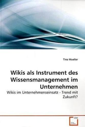 Wikis als Instrument des Wissensmanagement im Unternehmen