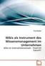 Wikis als Instrument des Wissensmanagement im Unternehmen