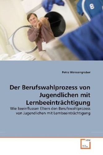 Der Berufswahlprozess von Jugendlichen mit Lernbeeinträchtigung