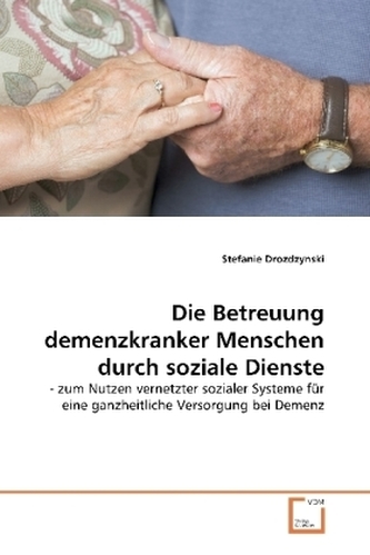 Die Betreuung demenzkranker Menschen durch soziale Dienste