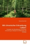 Mit chronischer Erkrankung - Leben!
