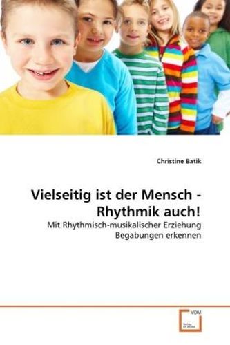 Vielseitig ist der Mensch - Rhythmik auch!