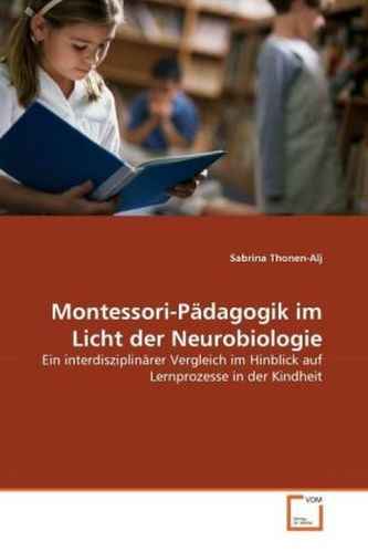 Montessori-Pädagogik im Licht der Neurobiologie