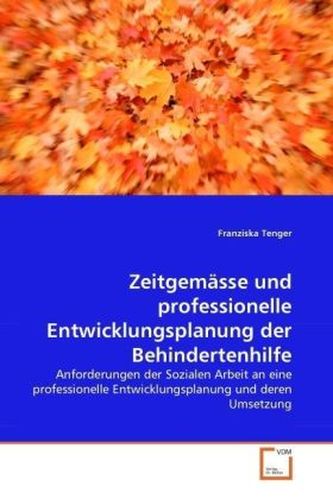 Zeitgemässe und professionelle Entwicklungsplanung der Behindertenhilfe