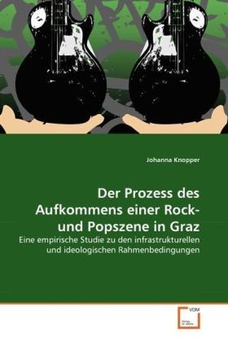 Der Prozess des Aufkommens einer Rock- und Popszene in Graz