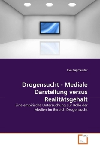 Drogensucht - Mediale Darstellung versus Realitätsgehalt
