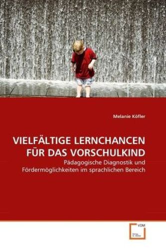 VIELFÄLTIGE LERNCHANCEN FÜR DAS VORSCHULKIND