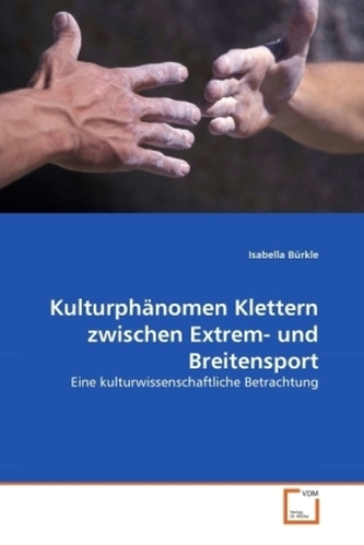 Kulturphänomen Klettern zwischen Extrem- und Breitensport