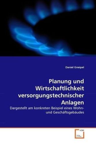 Planung und Wirtschaftlichkeit versorgungstechnischer Anlagen