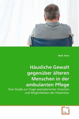 Häusliche Gewalt gegenüber älteren Menschen in der ambulanten Pflege