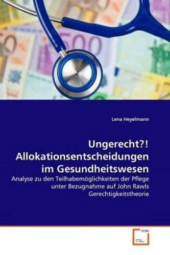 Ungerecht?! Allokationsentscheidungen im Gesundheitswesen