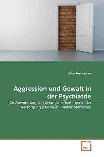 Aggression und Gewalt in der Psychiatrie