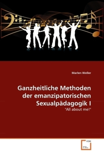 Ganzheitliche Methoden der emanzipatorischen Sexualpädagogik I