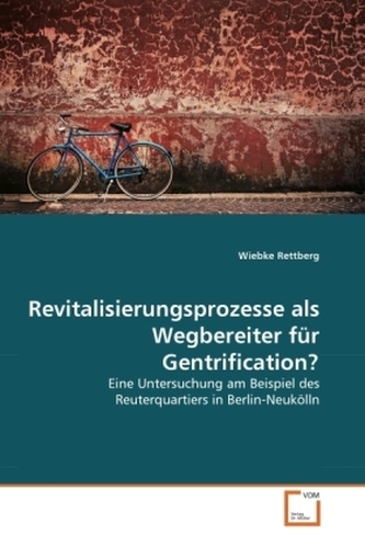 Revitalisierungsprozesse als Wegbereiter für Gentrification?
