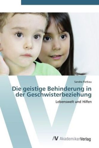 Die geistige Behinderung in der Geschwisterbeziehung