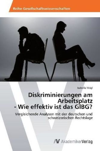 Diskriminierungen am Arbeitsplatz - Wie effektiv ist das GlBG?