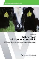 Kälbertränke ad libitum vs. restriktiv