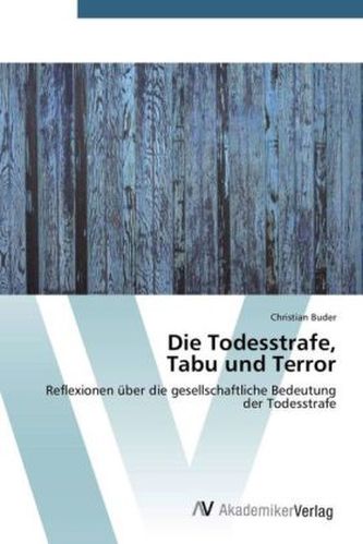 Die Todesstrafe, Tabu und Terror