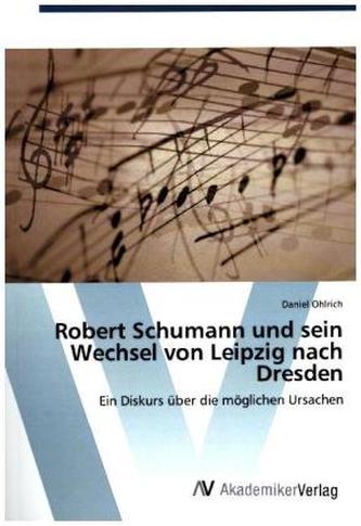 Robert Schumann und sein Wechsel von Leipzig nach Dresden