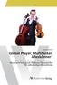 Global Player, Multitasker, Alleskönner?