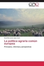 La política agraria común europea