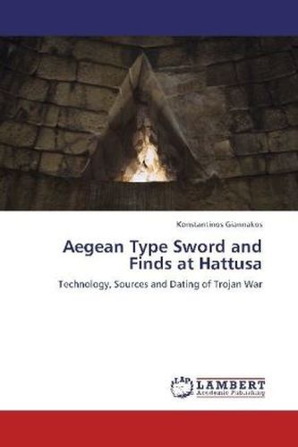 Aegean Type Sword and Finds at Hattusa