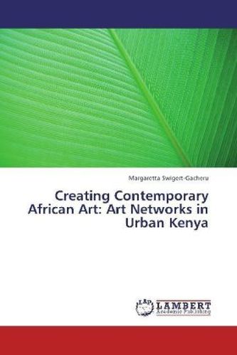 Creating Contemporary African Art: Art Networks in Urban Kenya