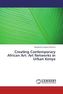 Creating Contemporary African Art: Art Networks in Urban Kenya