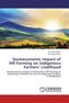 Socioeconomic Impact of Hill Farming on Indigenous Farmers Livelihood