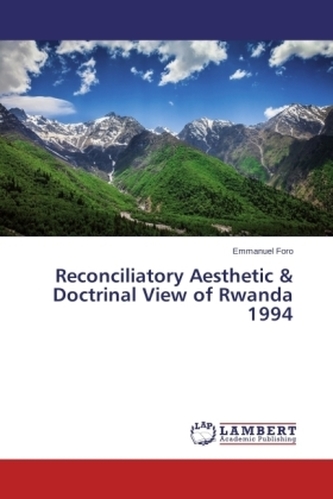 Reconciliatory Aesthetic & Doctrinal View of Rwanda 1994