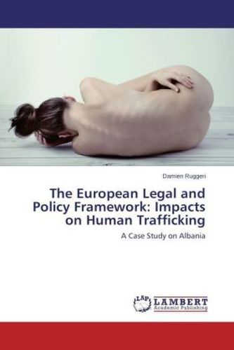 The European Legal and Policy Framework: Impacts on Human Trafficking