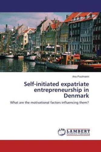 Self-initiated expatriate entrepreneurship in Denmark