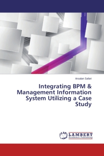 Integrating BPM & Management Information System Utilizing a Case Study