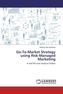 Go-To-Market Strategy using Risk-Managed Marketing