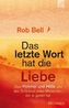 Das letzte Wort hat die Liebe