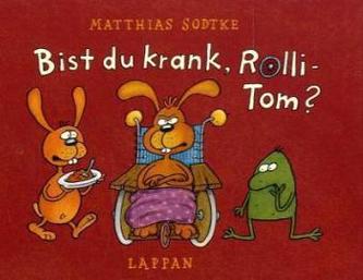 Bist du krank, Rolli-Tom?