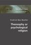 Theosophy or psychological religion