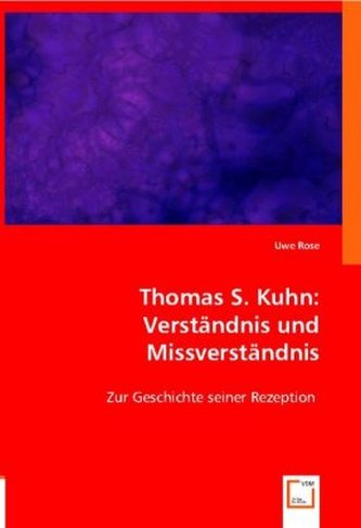 Thomas S. Kuhn: Verständnis und Missverständnis