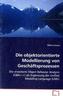 Die objektorientierte Modellierung von Geschäftsprozessen