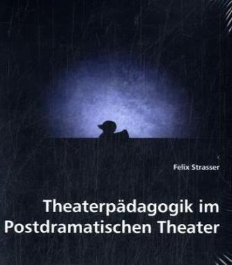 Theaterpädagogik im Postdramatischen Theater