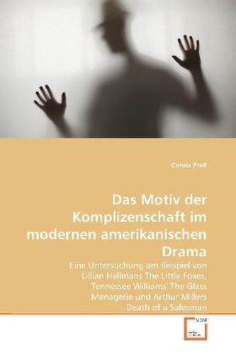 Das Motiv der Komplizenschaft im modernen amerikanischen Drama