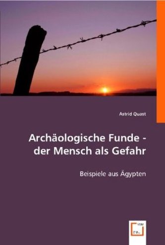 Archäologische Funde - der Mensch als Gefahr