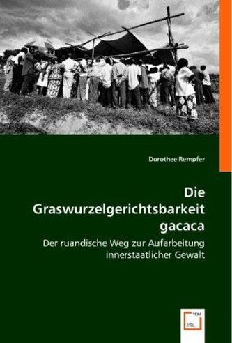 Die Graswurzelgerichtsbarkeit gacaca.