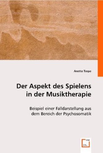 Der Aspekt des Spielens in der Musiktherapie