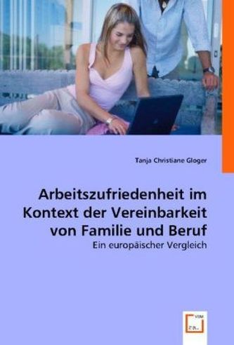 Arbeitszufriedenheit im Kontext der Vereinbarkeit von Familie und Beruf