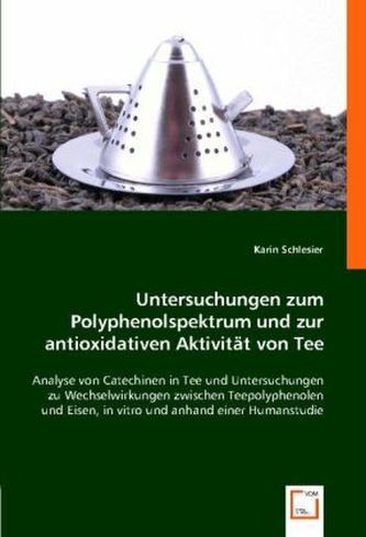 Untersuchungen zum Polyphenolspektrum und zur Antioxidativen Aktivität von Tee
