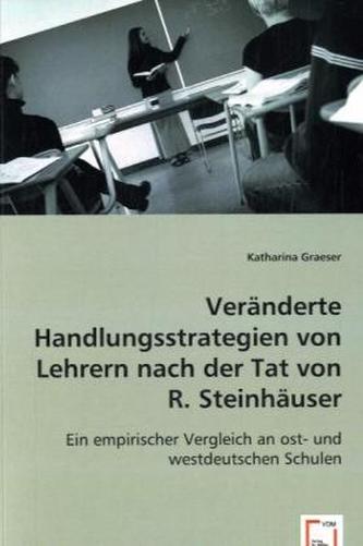 Veränderte Handlungsstrategien von Lehrern nach der Tat von R. Steinhäuser
