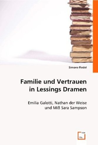 Familie und Vertrauen in Lessings Dramen