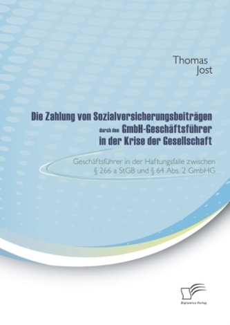 Die Zahlung von Sozialversicherungsbeiträgen durch den GmbH-Geschäftsführer in der Krise der Gesellschaft