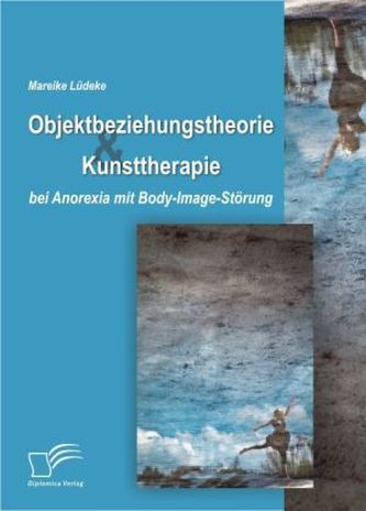 Objektbeziehungstheorie & Kunsttherapie bei Anorexia mit Body-Image-Störung